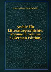 Archiv F?r Litteraturgeschichte, Volume 1; volume 3 (German Edition)