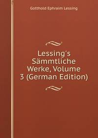 Lessing's S?mmtliche Werke, Volume 3 (German Edition)