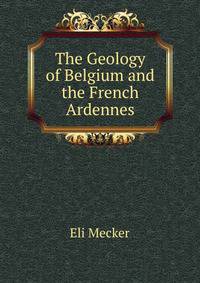 The Geology of Belgium and the French Ardennes