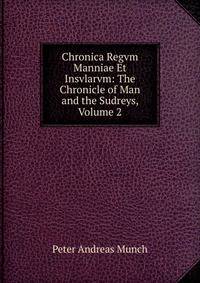 Chronica Regvm Manniae Et Insvlarvm: The Chronicle of Man and the Sudreys, Volume 2