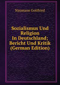 Sozialismus Und Religion In Deutschland; Bericht Und Kritik (German Edition)