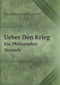Ueber Den Krieg; Ein Philosopher Versuch (German Edition)