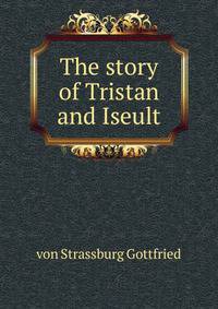 The story of Tristan and Iseult