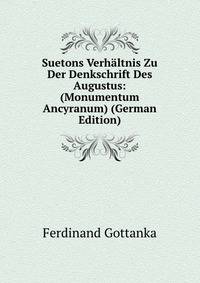 Suetons Verhaltnis Zu Der Denkschrift Des Augustus: (Monumentum Ancyranum) (German Edition)