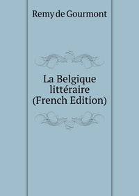 La Belgique litteraire (French Edition)