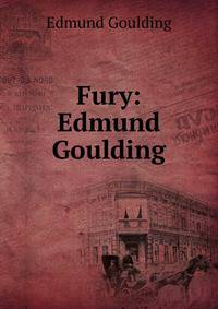 Fury: Edmund Goulding