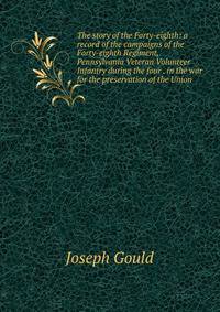 The story of the Forty-eighth: a record of the campaigns of the Forty-eighth Regiment, Pennsylvania Veteran Volunteer Infantry during the four . in the war for the preservation of the Union