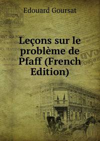 Lecons sur le probleme de Pfaff (French Edition)