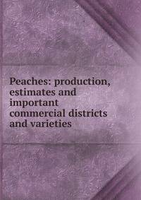 Peaches: production, estimates and important commercial districts and varieties