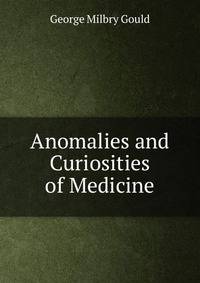 Anomalies and Curiosities of Medicine