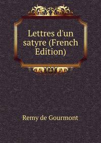 Lettres d'un satyre (French Edition)