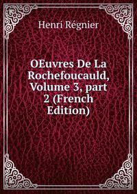 OEuvres De La Rochefoucauld, Volume 3, part 2 (French Edition)