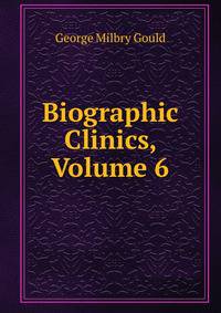Biographic Clinics, Volume 6