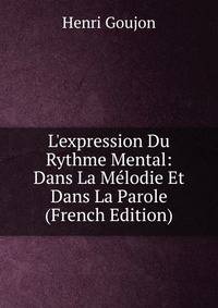 L'expression Du Rythme Mental: Dans La M?lodie Et Dans La Parole (French Edition)