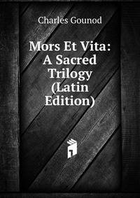 Mors Et Vita: A Sacred Trilogy (Latin Edition)
