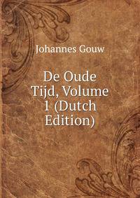 De Oude Tijd, Volume 1 (Dutch Edition)