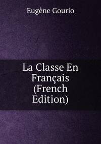 La Classe En Francais (French Edition)