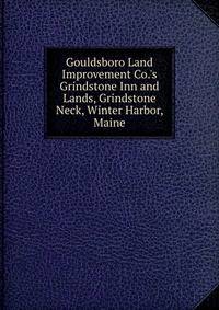 Gouldsboro Land Improvement Co.'s Grindstone Inn and Lands, Grindstone Neck, Winter Harbor, Maine