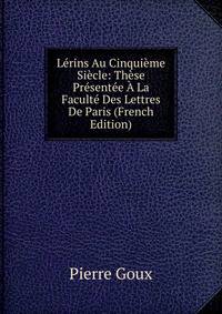 Lerins Au Cinquieme Siecle: These Presentee A La Faculte Des Lettres De Paris (French Edition)