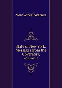 State of New York: Messages from the Governors, Volume 5