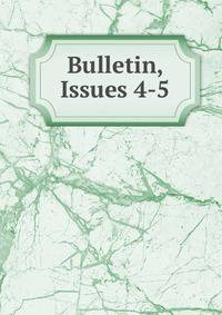 Bulletin, Issues 4-5
