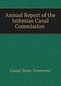 Annual Report of the Isthmian Canal Commission .