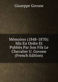 Memoires (1848-1870): Mis En Ordre Et Publies Par Son Fils Le Chevalier U. Govone (French Edition)