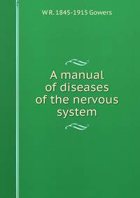 A manual of diseases of the nervous system