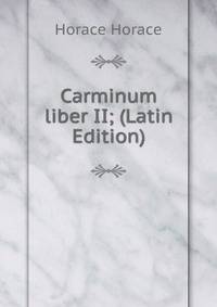 Carminum liber II; (Latin Edition)