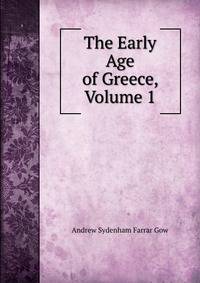The Early Age of Greece, Volume 1