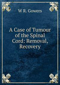 A Case of Tumour of the Spinal Cord: Removal, Recovery