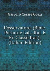 L'osservatore. (Bible. Portatile Lat., Ital. E Fr. Classe Ital.). (Italian Edition)
