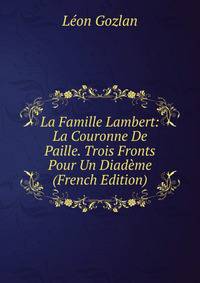 La Famille Lambert: La Couronne De Paille. Trois Fronts Pour Un Diademe (French Edition)