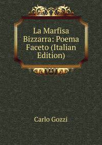 La Marfisa Bizzarra: Poema Faceto (Italian Edition)
