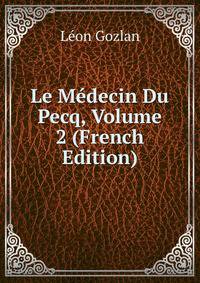 Le Medecin Du Pecq, Volume 2 (French Edition)