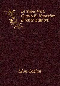 Le Tapis Vert: Contes Et Nouvelles (French Edition)