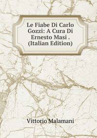 Le Fiabe Di Carlo Gozzi: A Cura Di Ernesto Masi . (Italian Edition)