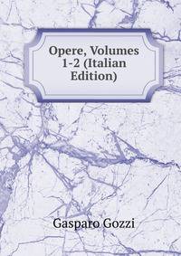 Opere, Volumes 1-2 (Italian Edition)
