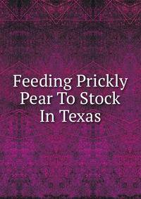 Feeding Prickly Pear To Stock In Texas