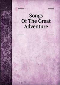 Songs Of The Great Adventure