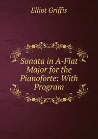 Sonata in A-Flat Major for the Pianoforte: With Program