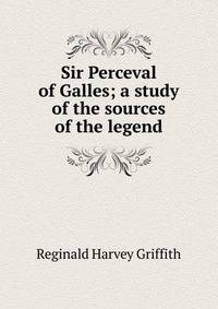 Sir Perceval of Galles; a study of the sources of the legend