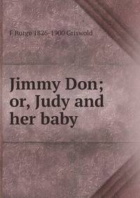 Jimmy Don; or, Judy and her baby