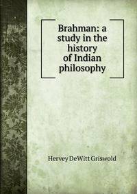 Brahman: a study in the history of Indian philosophy