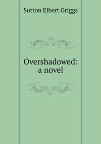 Overshadowed: a novel
