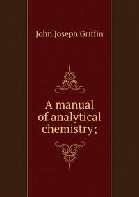 A manual of analytical chemistry;