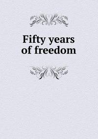 Fifty years of freedom