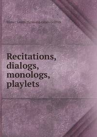 Recitations, dialogs, monologs, playlets