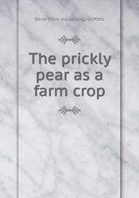 The prickly pear as a farm crop