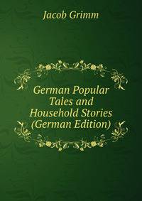German Popular Tales and Household Stories (German Edition)